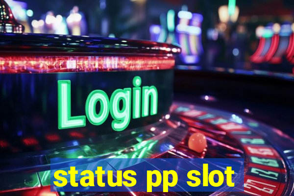 status pp slot